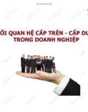 MỐI QUAN HỆ CẤP TRÊN - CẤP DƯỚI TRONG DOANH NGHIỆP