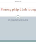 Bài giảng Phương pháp định lượng - Nguyễn Văn Hạnh