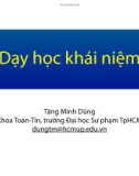 Bài giảng Lý luận dạy học môn Toán 1: Dạy học khái niệm - Tăng Minh Dũng