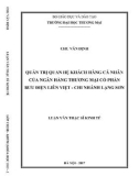 Luận văn Thạc sĩ Kinh tế: Quản trị quan hệ khách hàng cá nhân của Ngân hàng Thương mại cổ phần Bưu điện Liên Việt - Chi nhánh Lạng Sơn