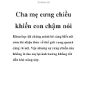 Cha mẹ cưng chiều khiến con chậm nói