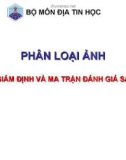 Bài giảng Địa tin học - Phân loại ảnh: Phi giám định và ma trận đánh giá sai số