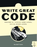 Ebook Write great code: understanding the machine (Volume 2: Thinking LowLevel, Writing High-Level)