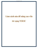 Làm cách nào để nâng cao vốn từ vựng TOEIC.