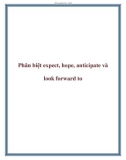 Phân biệt expect, hope, anticipate và look forward to.