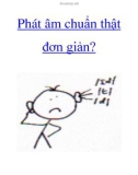 Phát âm chuẩn thật đơn giản