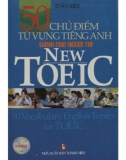 50 chủ điểm từ vựng tiếng anh dành cho người thi new toeic: phần 1