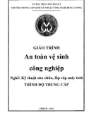 Giáo trình An toàn vệ sinh công nghiệp (Nghề: Kỹ thuật sửa chữa, lắp ráp máy tính) - Trường TCN Kỹ thuật công nghệ Hùng Vương