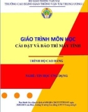 Giáo trình Cài đặt và bảo trì máy tính (Nghề Tin học ứng dụng - Trình độ Cao đẳng) - CĐ GTVT Trung ương I