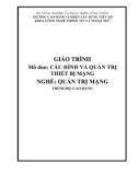 Giáo trình Cấu hình và quản trị thiết bị mạng (Nghề: Quản trị mạng - Cao đẳng): Phần 1 - Trường Cao đẳng Cơ điện Xây dựng Việt Xô