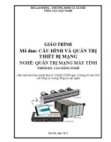 Giáo trình Cấu hình và quản trị thiết bị mạng (Nghề: Quản trị mạng máy tính - Cao đẳng nghề) - Tổng cục dạy nghề