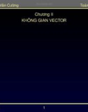 Toán cao cấp C2 - Chương II: Không gian vector