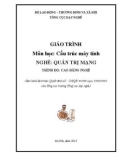 Giáo trình Cấu trúc máy tính (Nghề Quản trị mạng): Phần 1 - Tổng cục dạy nghề