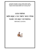 Giáo trình Cấu trúc máy tính (Nghề: Tin học văn phòng - Cao đẳng): Phần 1 - Trường Cao đẳng Cơ điện Xây dựng Việt Xô