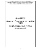 Giáo trình Công nghệ đa phương tiện (Nghề: Tin học văn phòng - Trung cấp) - Trường Cao đẳng Cơ điện Xây dựng Việt Xô