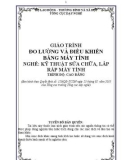 Giáo trình Đo lường và điều khiển bằng máy tính - Nghề: Kỹ thuật lắp ráp và sửa chữa máy tính - Trình độ: Cao đẳng nghề (Tổng cục Dạy nghề)