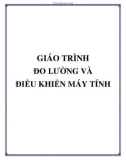 Giáo trình Đo lường và điều khiển máy tính: Phần 1