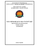 Giáo trình Hệ quản trị cơ sở dữ liệu (Nghề: Kỹ thuật sửa chữa, lắp ráp máy tính - Cao đẳng): Phần 1 - Trường CĐ nghề Việt Nam - Hàn Quốc thành phố Hà Nội