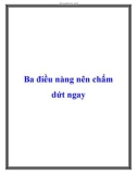 Ba điều nàng nên chấm dứt ngay