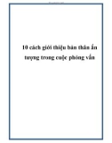 10 cách giới thiệu bản thân ấn tượng trong cuộc phỏng vấn