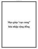 Mẹo giúp 'cục cưng' hòa nhập cộng đồng