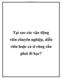 Tại sao các vận động viên chuyên nghiệp, diễn viên hoặc ca sĩ cũng cần phải đi học?