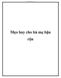 Mẹo hay cho bà mẹ bận rộn