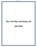 Mẹo Nói tiếng Anh không cần ngữ pháp.