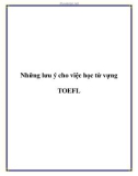 Những lưu ý cho việc học từ vựng TOEFL