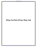 Tài liệu Dùng YouTube để học tiếng Anh