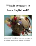 What is necessary to learn English well?