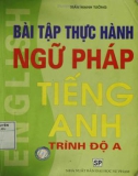 Ngữ pháp tiếng Anh và bài tập thực hành (Trình độ A): Phần 1