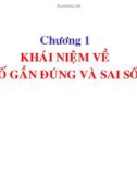 Bài giảng Chương 1: Khái niệm số gần đúng và sai số