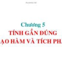 Bài giảng Chương 5: Tính gần đúng đạo hàm và tích phân