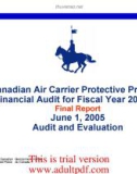 Canadian Air Carrier Protective Program Financial Audit for Fiscal Year 2004-05 June 1, 2005 Audit and Evaluation Final Report