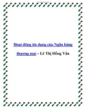 Hoạt động tín dụng của Ngân hàng thương mại – Lê Thị Hồng Vân