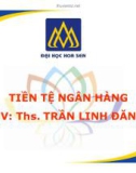 Bài giảng Tiền tệ ngân hàng: Chương 5 - ThS. Trần Linh Đăng