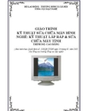 Giáo trình Kỹ thuật sữa chửa màn hình - Nghề: Kỹ thuật lắp ráp và sửa chữa máy tính - Trình độ: Cao đẳng nghề (Tổng cục Dạy nghề)