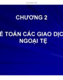 Bài giảng Kế toán tài chính - Chương 2: Kế toán các giao dịch ngoại tệ