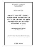 Tóm tắt Luận văn Thạc sĩ Giáo dục: Quản lý công tác giáo dục hòa nhập học sinh khuyết tật tại các trường tiểu học trên địa bàn quận Ngũ Hành Sơn thành phố Đà Nẵng