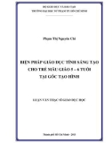 Luận văn Thạc sĩ Giáo dục học: Biện pháp giáo dục tính sáng tạo cho trẻ mẫu giáo 5 – 6 tuổi tại góc tạo hình