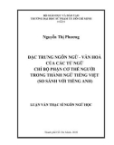 Luận văn Thạc sĩ Ngôn ngữ học: Đặc trưng ngôn ngữ - văn hoá của các từ ngữ chỉ bộ phận cơ thể người trong thành ngữ tiếng Việt (so sánh với tiếng Anh)