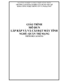 Giáo trình Lắp ráp và cài đặt máy tính (Nghề: Quản trị mạng - Cao đẳng): Phần 1 - Trường Cao đẳng Cơ điện Xây dựng Việt Xô