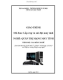 Giáo trình Lắp ráp và cài đặt máy tính - Nghề: Quản trị mạng máy tính - Trình độ: Cao đẳng nghề (Phần 1)