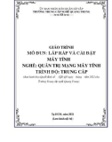 Giáo trình Lắp ráp và cài đặt máy tính (Nghề: Quản trị mạng máy tính - Trình độ: Trung cấp) - Trường TCN Quang Trung