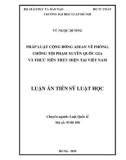 Luận án Tiến sĩ Luật học: Pháp luật cộng đồng ASEAN về phòng, chống tội phạm xuyên quốc gia và thực tiễn thực hiện tại Việt Nam
