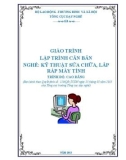 Giáo trình Lập trình căn bản - Nghề: Kỹ thuật lắp ráp và sửa chữa máy tính - Trình độ: Cao đẳng nghề (Tổng cục Dạy nghề)