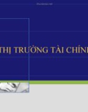 Bài giảng Nguyên lý tài chính ngân hàng: Thị trường tài chính - ThS. Trương Minh Tuấn