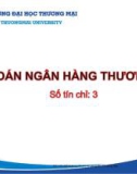 Bài giảng Kế toán ngân hàng thương mại - Chương 1: Những vấn đề cơ bản về kế toán ngân hàng