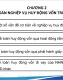 Bài giảng Kế toán ngân hàng thương mại - Chương 2: Kế toán nghiệp vụ huy động vốn trong ngân hàng thương mại